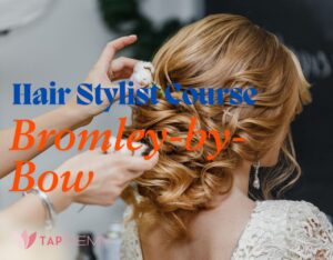 Hair Stylist Course Bromley-by-Bow