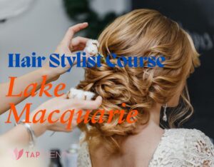 Hair Stylist Course Lake Macquarie